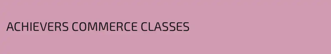 ACHIEVERS COMMERCE CLASSES